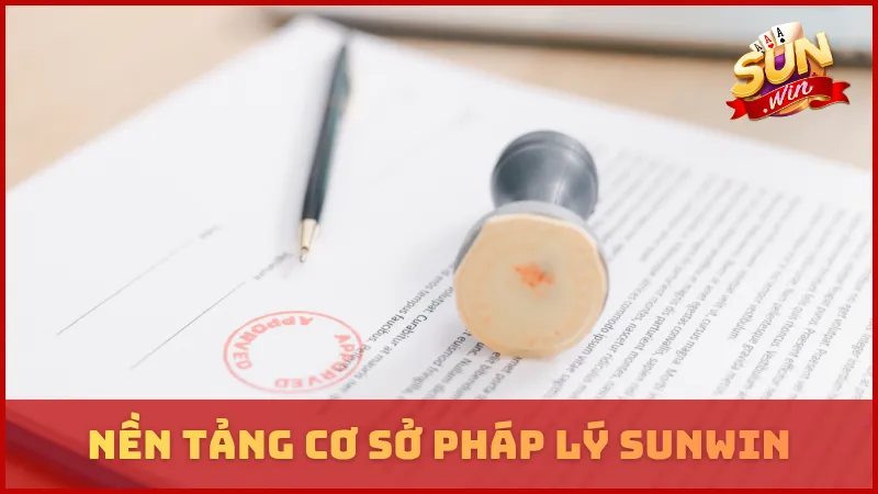Nền tảng cơ sở pháp lý tại SUNWIN